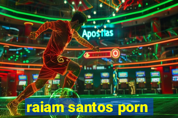 raiam santos porn